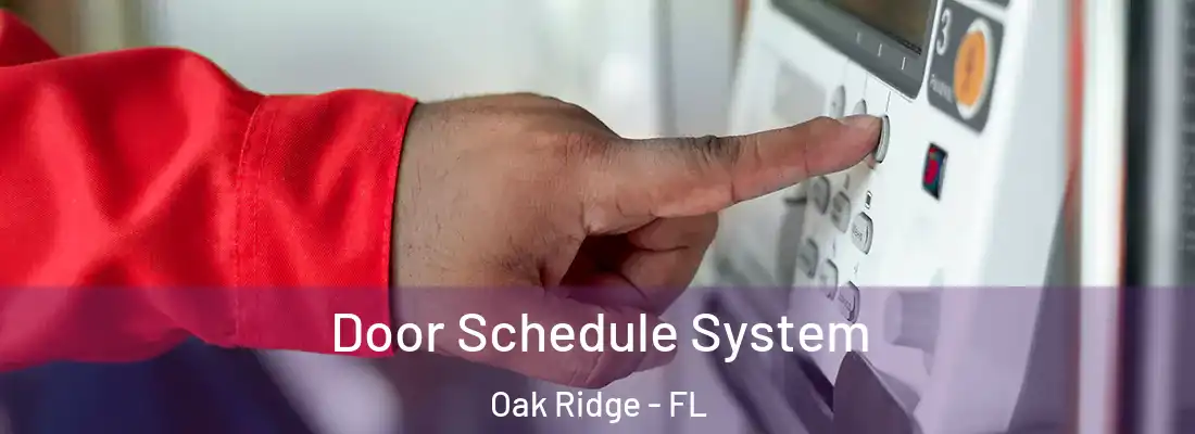  Door Schedule System Oak Ridge - FL