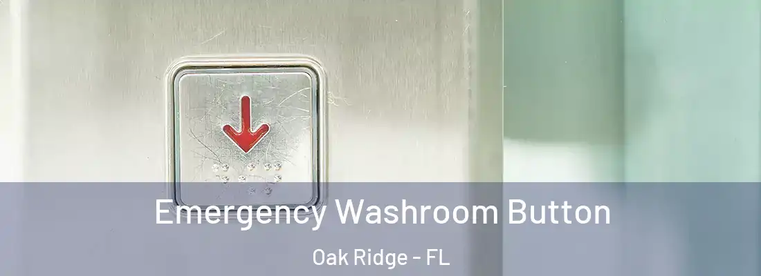 Emergency Washroom Button Oak Ridge - FL