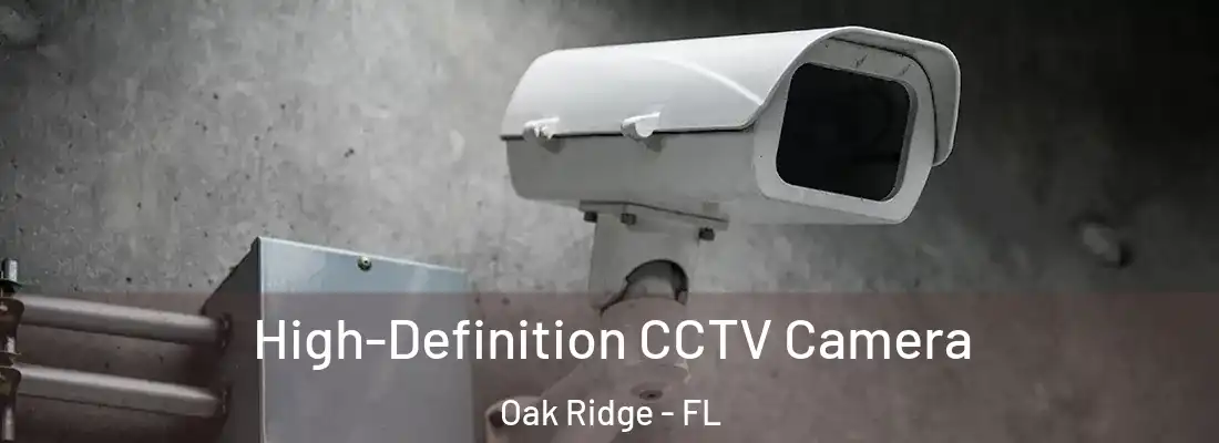 High-Definition CCTV Camera Oak Ridge - FL