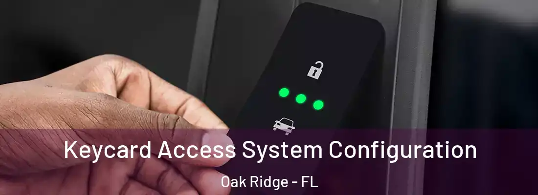 Keycard Access System Configuration Oak Ridge - FL