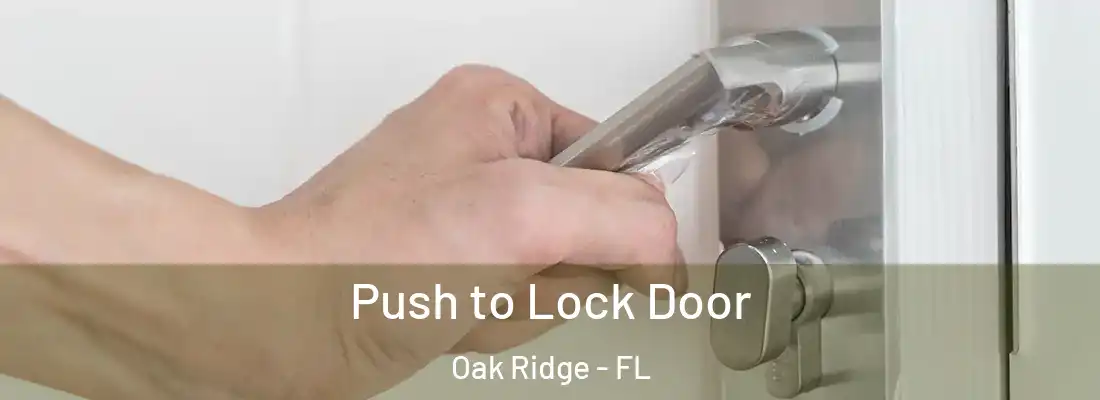 Push to Lock Door Oak Ridge - FL