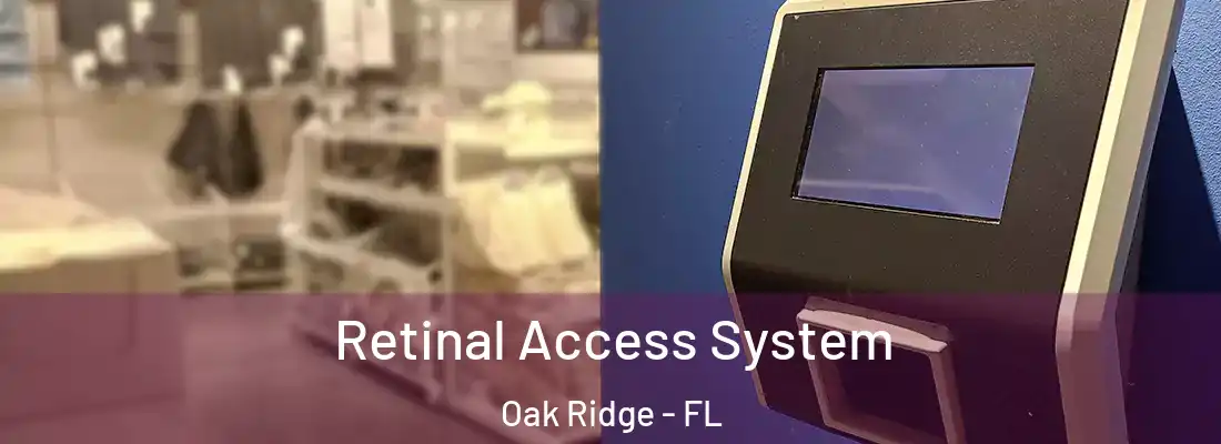Retinal Access System Oak Ridge - FL