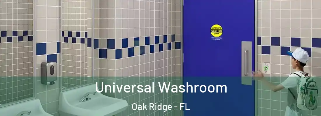  Universal Washroom Oak Ridge - FL